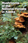 Mushrooms of Alaska’s National Forests